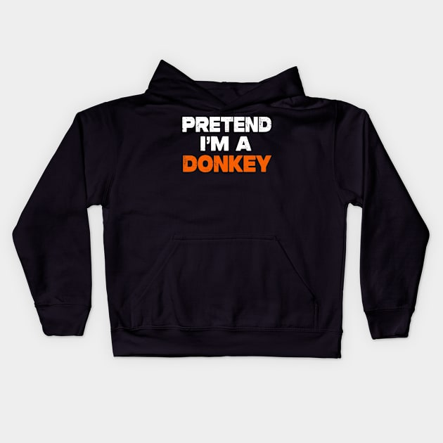 Pretend I'm A Donkey Kids Hoodie by raeex